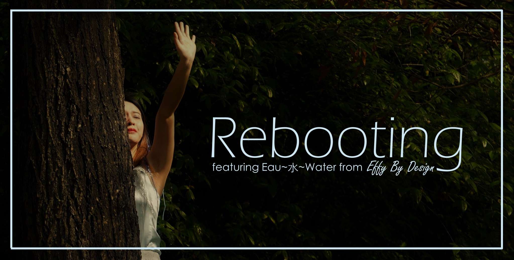 Rebooting portfolio cover - Effy By Design - Eau-水-Water